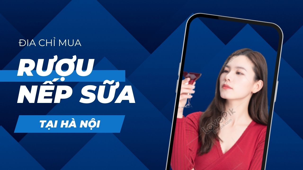 Địa chỉ mua rượu nếp sữa thơm ngọt uy tín tại Hà Nội